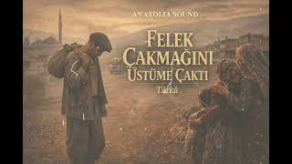 Felek Çakmağını Üstüme Çaktı - Türkü Cover Anatolia Sound