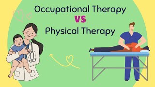 What is the Difference between Occupational Therapy and Physical Therapy ?