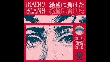 Macroblank - Lost In Despair (絶望に負けた)