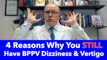 4 Reasons Why you still have BPPV dizziness & Vertigo