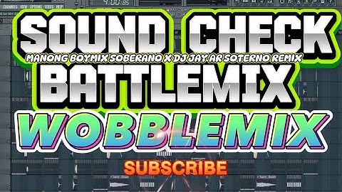 Sound check BattleMIx Wobble Manongboymix x Dj Jay-ar Soterno Remix