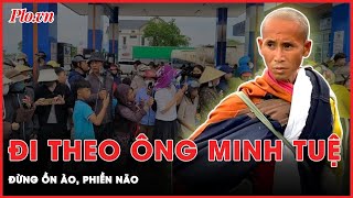 Vì đâu mà ông Minh Tuệ bất đắc dĩ trở thành một “hiện tượng mạng”? - PLO