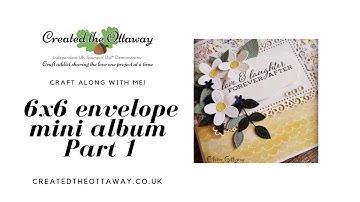 Easy 6x6 Envelope mini album part 1 tutorial@createdtheottaway