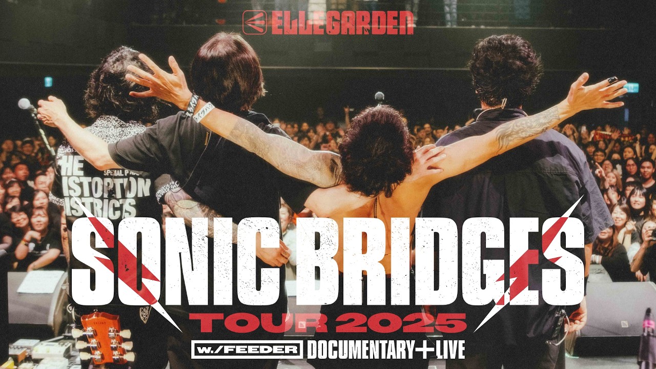 ELLEGARDEN Blu-ray & DVD 「SONIC BRIDGES TOUR 2025 [w./FEEDER] – Documentary + Live –」 Trailer