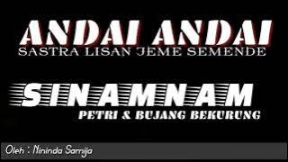 Andai - Andai | sinamnam * Petri & Bujang Bekurung | Sastra semende *