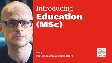 Course introduction: Education (MSc) at Cardiff University