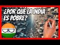 🔥 ¿Por qué la INDIA es POBRE y por qué va a ser la GRAN POTENCIA MUNDIAL? 🔥