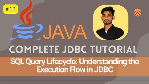 #15  SQL Query Lifecycle: Understanding the Execution Flow in JDBC | Step-by-Step Guide