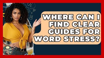 Where Can I Find Clear Guides For Word Stress? - Lexicon Lounge