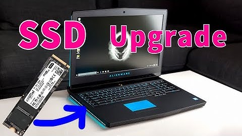 How to upgrade Alienware laptop with SSD drive