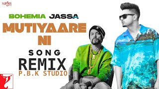 Mutiyaare Ni Remix | Jassa Dhillon | Bohemia | Gur Sidhu | ft. P.B.K Studio