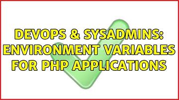 DevOps & SysAdmins: Environment variables for PHP applications