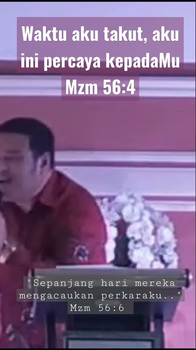 Waktu aku takut, aku ini percaya kepadaMu KHOTBAH KRISTEN