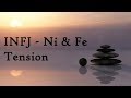 INFJ - Introverted Intuition (Ni) and Extroverted Feeling (Fe) Tension