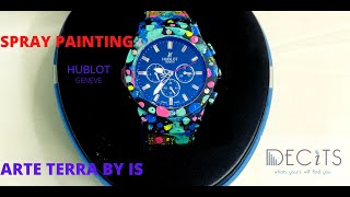 Spray Painting My Hublot Geneve Watch Spray Painting Techniques Arte Terra By Irum Saleem