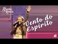 Vento Do Espírito | DVD Advogado Fiel | Bruna Karla