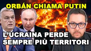 ORBAN CHIAMA PUTIN mentre la RUSSIA AVANZA sull’UCRAINA e KIEV colpisce Bryansk