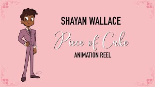 Shayan Wallace - Piece of Cake Animation Reel