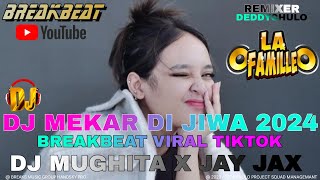 DJ MEKAR DI JIWA 2024 BREAKBEAT VIRAL TIKTOK TERBARU [ DEDDY CHULO X DJ MUGHITA ] VVIP JAY JAX