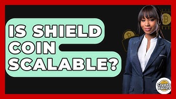Is Shield Coin Scalable? - CryptoBasics360.com