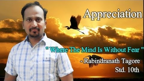 Appreciation : Where The Mind Is Without Fear  Rabindranath Tagore STD 10TH  NEW SYLLABUS [ ssc ]