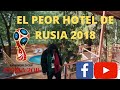 EL PEOR HOTEL DE RUSIA 2018