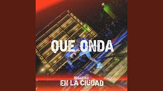 Que onda - DesaKTa2
