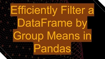 Efficiently Filter a DataFrame by Group Means in Pandas