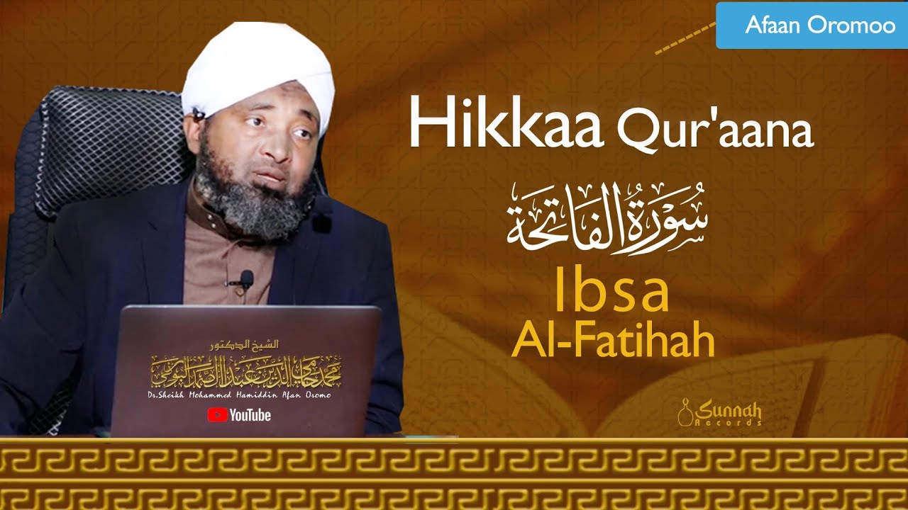 Hiikaa Qur'aana|| Ibsa Al fatihah|| Kutta-2|| Dr.Sheikh Mohammed Hamidin