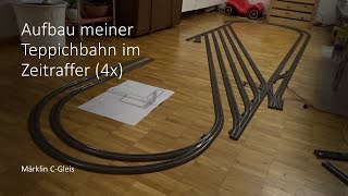 Aufbau meiner Teppichbahn im Zeitraffer (4x) - Märklin C-Gleis
