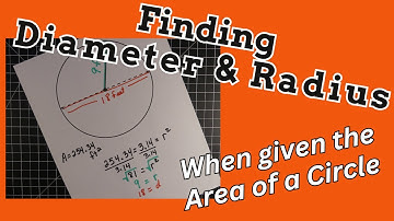 Finding the Radius and Diameter when given the Area of a Circle