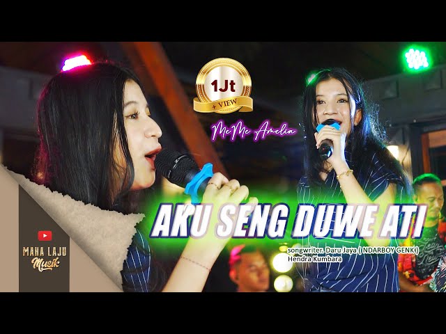 AKU SENG DUWE ATI - MEME AMELIA  (OFFICIAL LIVE MAHA LAJU MUSIK) class=