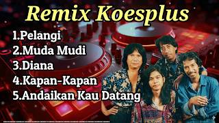 Koesplus Dj Remix
