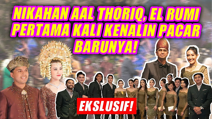 NIKAHAN AAL THORIQ, EL RUMI PERTAMA KALI KENALIN PACAR BARUNYA!