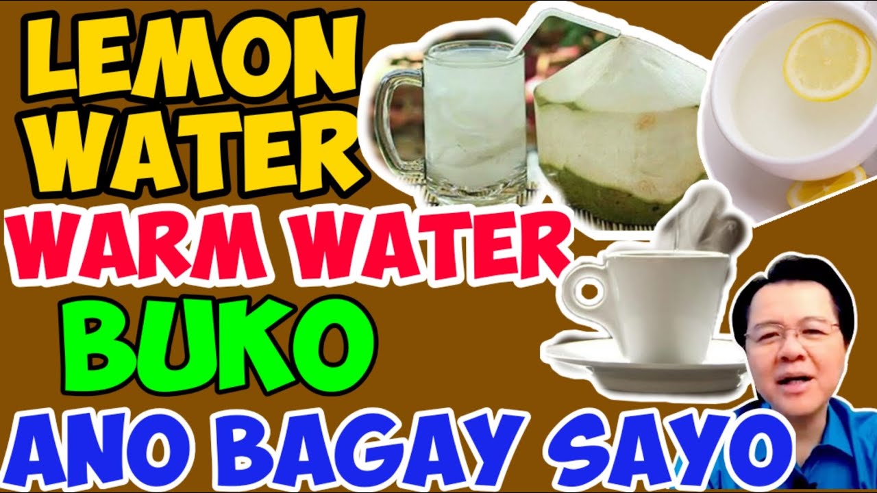 Lemon Water, Warm Water o Buko: Ano Bagay sa Iyo? – by Doc Willie Ong
