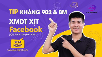 [TIP] Kháng Xác Minh Danh Tính, XMDT Xịt Cho 902, Bm Quảng Cáo Facebook | Cường MKT No1