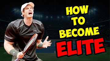 How To Become an ELITE Tennis Player
