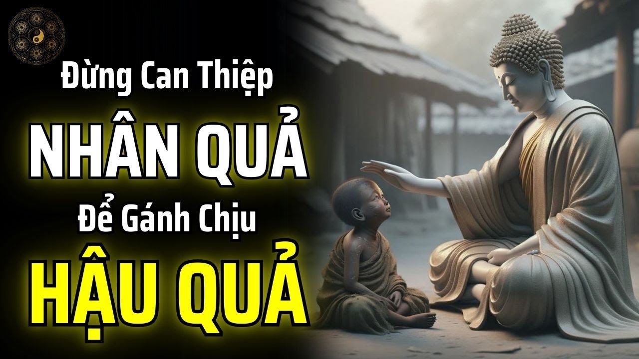ĐỪNG CAN THIỆP VÀO NHÂN QUẢ ĐỂ TRÁNH BỊ ẢNH HƯỞNG BỞI NGHIỆP QUẢ CỦA NGƯỜI KHÁC | THUẬT CỔ NHÂN