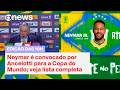 Futebol: Neymar é convocado por Ancelotti para a Copa do Mundo; veja lista completa