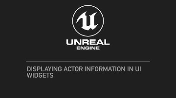 UE4 Displaying actor information in UI widgets