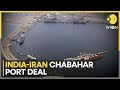 India, Iran set to ink 10-year Chabahar port deal | Latest News | WION