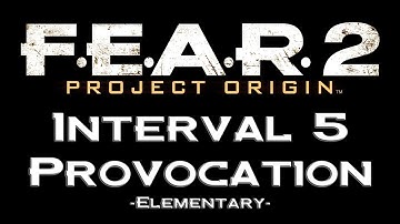F.E.A.R. 2 Project Origin Episode 8: Interval 05 - Provocation - Elementary
