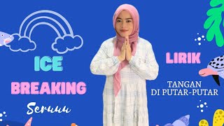 LIRIK LAGU TANGAN DIPUTAR - PUTAR | ICE BREAKING SERUUU