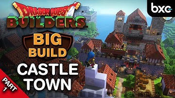 Big Build - Castletown (Part 1) | Dragon Quest Builders 1