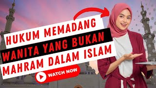 Hukum Memandang Wanita Yang Bukan Mahramnya Dalam Islam