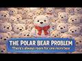 The Polar Bear Problem - There's always room for one more bear