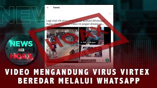 Video Mengandung Virus Virtex Beredar Melalui Whatsapp | NEWS OR HOAX