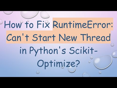 How to Fix RuntimeError: Can't Start New Thread in Python's Scikit-Optimize?