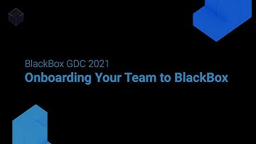 AccelByte Virtual GDC 2021 - Onboarding Your Team to BlackBox
