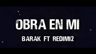 Video thumbnail of "Barak - Obra En Mi (Vídeo De Letra) Ft Redimi2 | Shekinah"